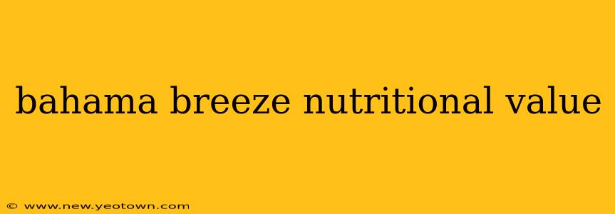 bahama breeze nutritional value