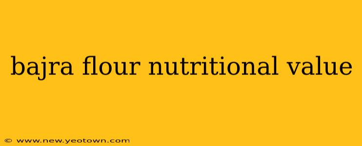 bajra flour nutritional value