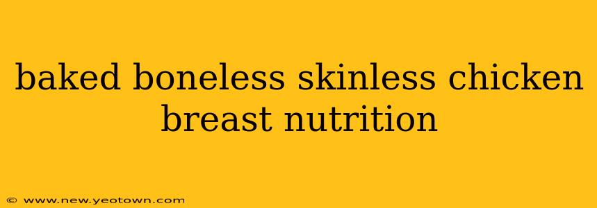 baked boneless skinless chicken breast nutrition