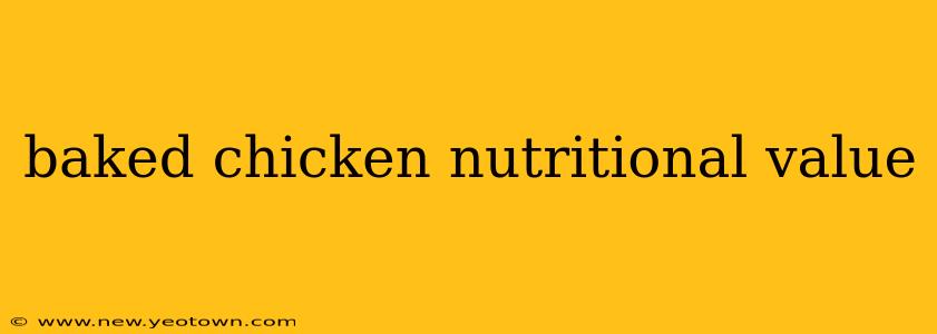 baked chicken nutritional value