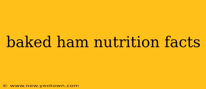 baked ham nutrition facts
