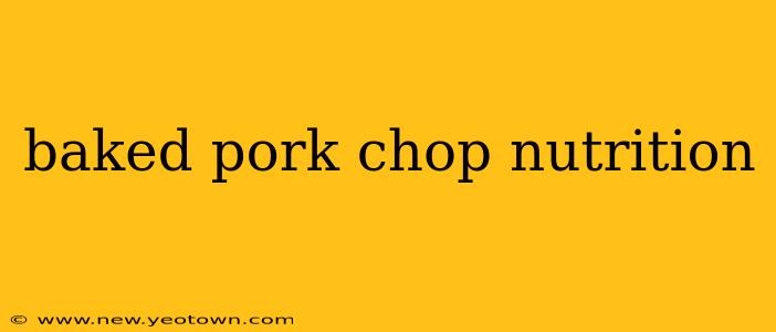 baked pork chop nutrition