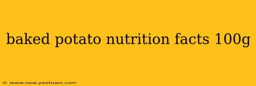 baked potato nutrition facts 100g