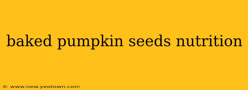 baked pumpkin seeds nutrition