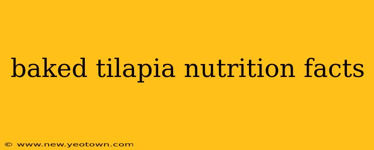 baked tilapia nutrition facts