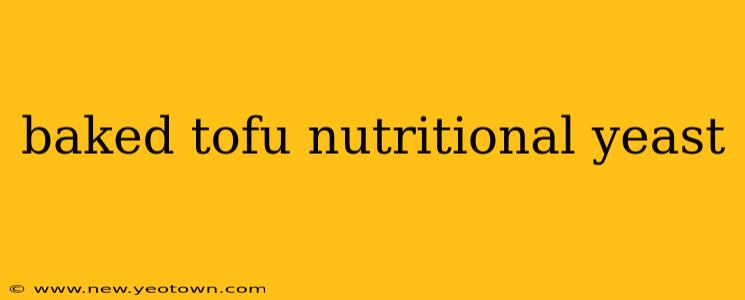 baked tofu nutritional yeast