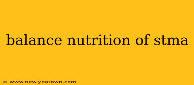 balance nutrition of stma