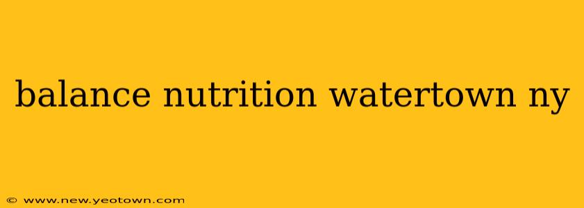 balance nutrition watertown ny