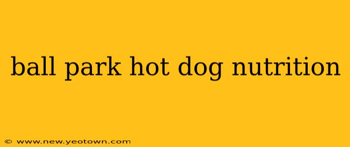 ball park hot dog nutrition