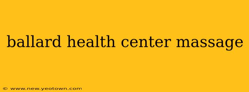 ballard health center massage