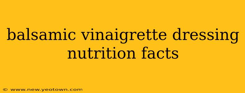 balsamic vinaigrette dressing nutrition facts