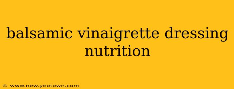 balsamic vinaigrette dressing nutrition