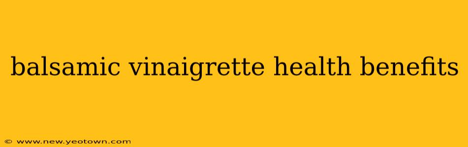balsamic vinaigrette health benefits