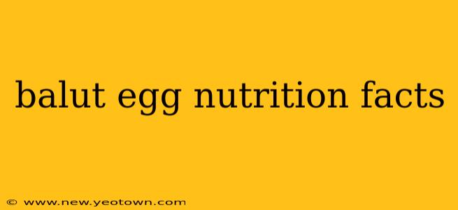 balut egg nutrition facts