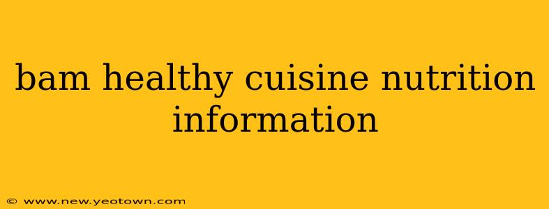bam healthy cuisine nutrition information