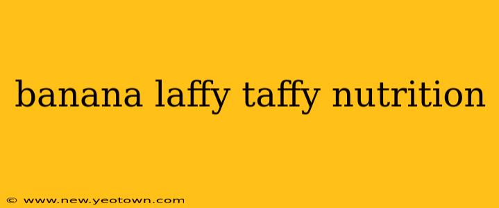 banana laffy taffy nutrition