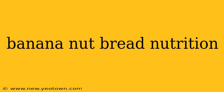 banana nut bread nutrition