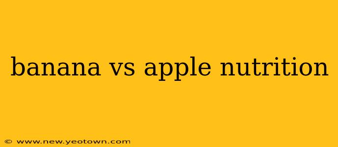 banana vs apple nutrition