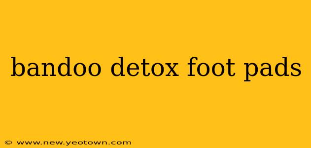 bandoo detox foot pads