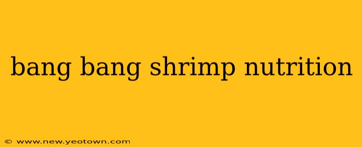 bang bang shrimp nutrition