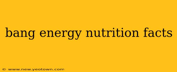 bang energy nutrition facts