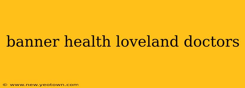 banner health loveland doctors