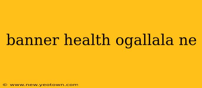 banner health ogallala ne