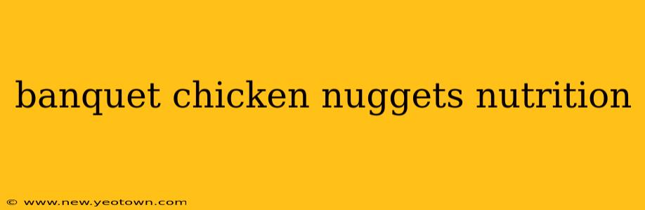 banquet chicken nuggets nutrition