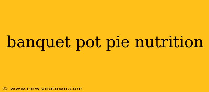 banquet pot pie nutrition