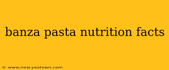 banza pasta nutrition facts