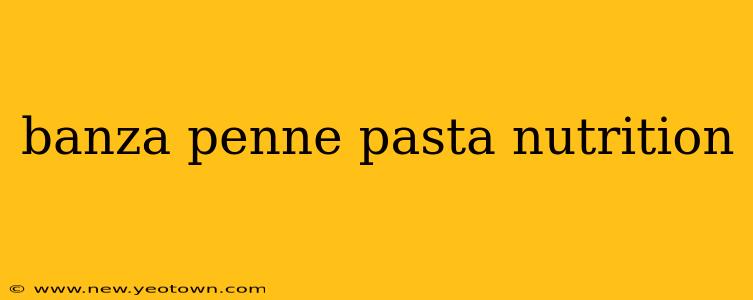 banza penne pasta nutrition