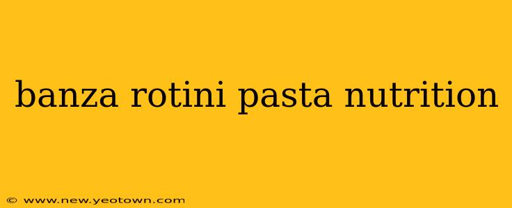 banza rotini pasta nutrition