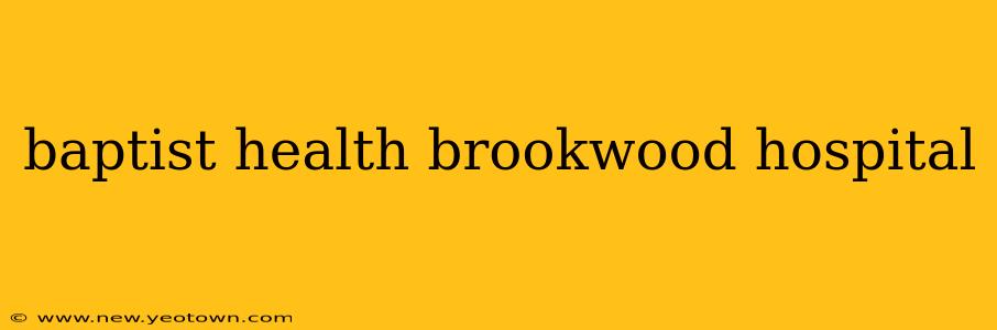 baptist health brookwood hospital
