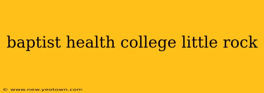 baptist health college little rock
