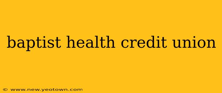 baptist health credit union