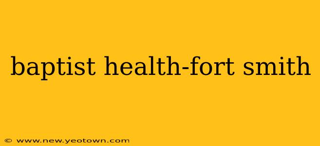 baptist health-fort smith