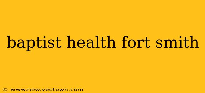 baptist health fort smith