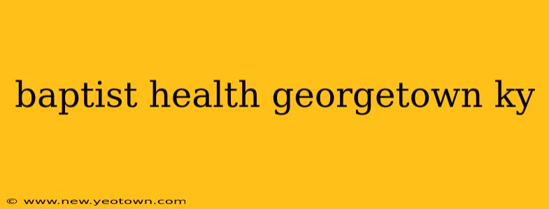 baptist health georgetown ky