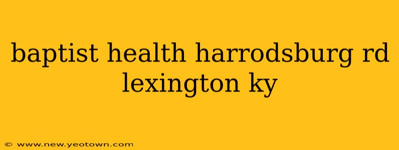 baptist health harrodsburg rd lexington ky