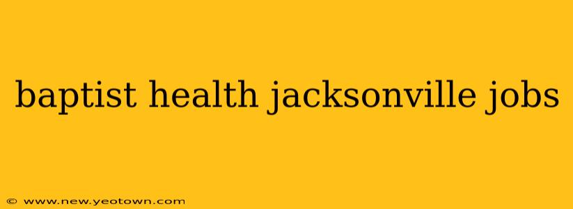 baptist health jacksonville jobs