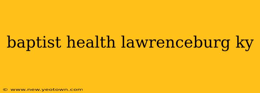 baptist health lawrenceburg ky