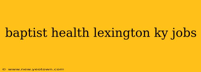 baptist health lexington ky jobs
