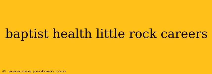 baptist health little rock careers