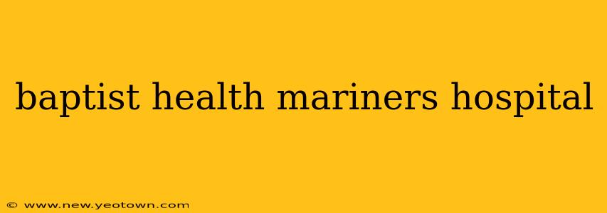 baptist health mariners hospital