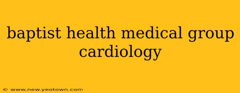 baptist health medical group cardiology