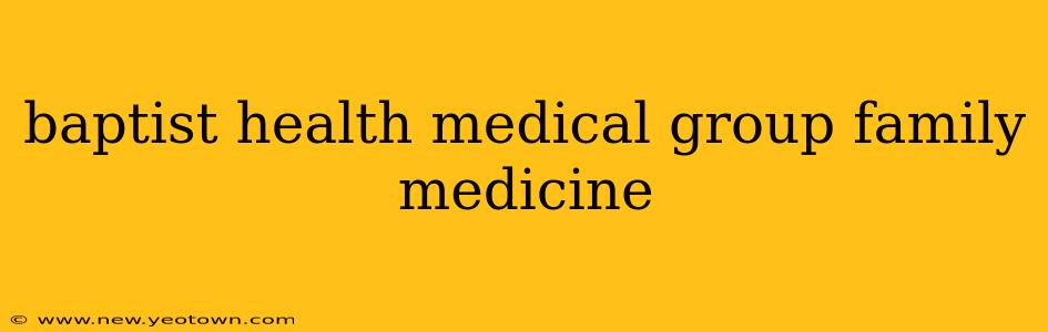baptist health medical group family medicine