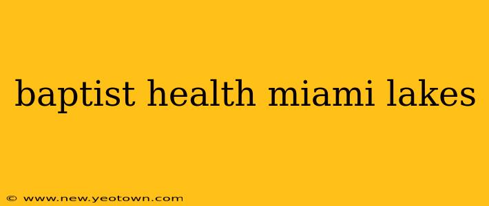 baptist health miami lakes