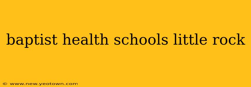 baptist health schools little rock