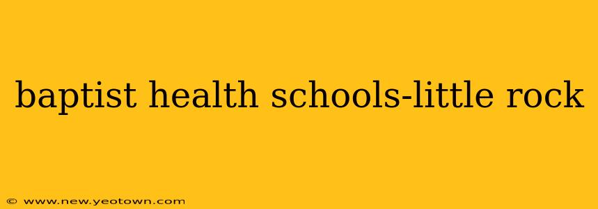 baptist health schools-little rock