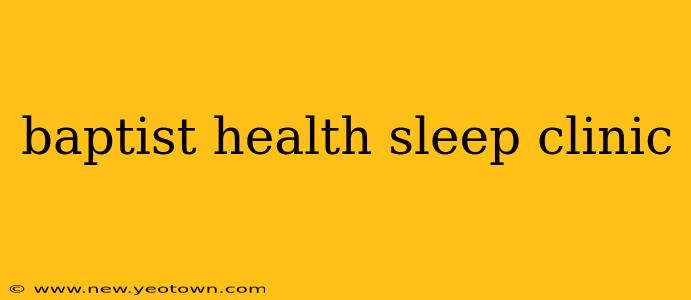 baptist health sleep clinic